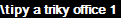 \tipy a triky office 1