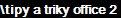 \tipy a triky office 2