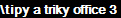 \tipy a triky office 3